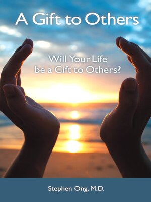 cover image of A Gift to Others: Will Your Life be a Gift to Others?